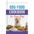 Dog Food Cookbook for Senior Dogs